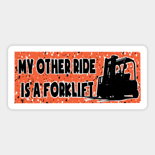 My other ride is a forklift Sticker